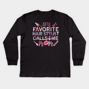 My Favorite Hairstylist Calls Me Mom Gift Hairstylist Gift Kids Long Sleeve T-Shirt